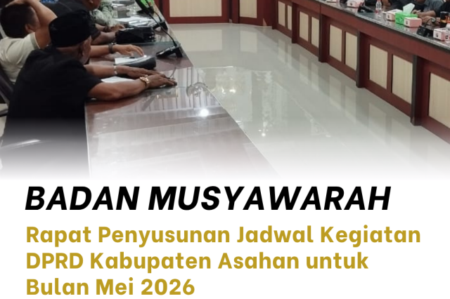 RAPAT BANMUS DPRD KABUPATEN ASAHAN DALAM AGENDA PENYUSUNAN JADWAL KEGIATAN BULAN MEI 2026